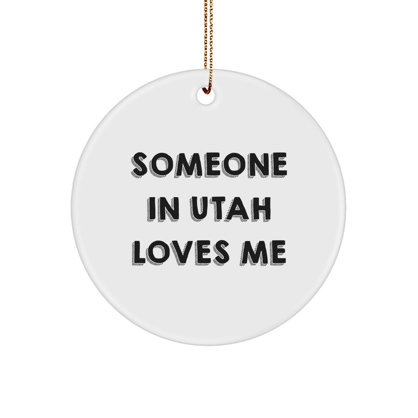Utah Circle Ornament Gifts from Friends and Family - Someone in Utah Loves Me, Funny Quote Christmas Decoration - Image 1