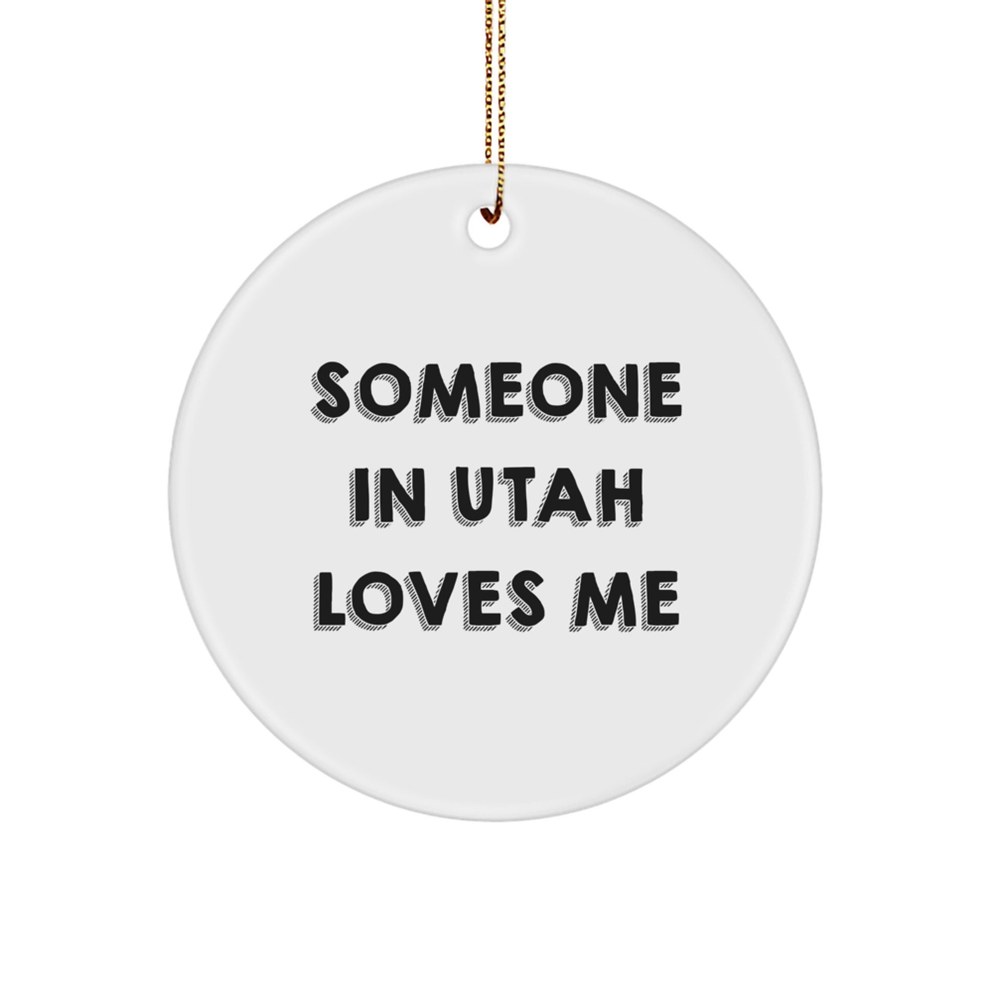 Utah Circle Ornament Gifts from Friends and Family - Someone in Utah Loves Me, Funny Quote Christmas Decoration - Image 1
