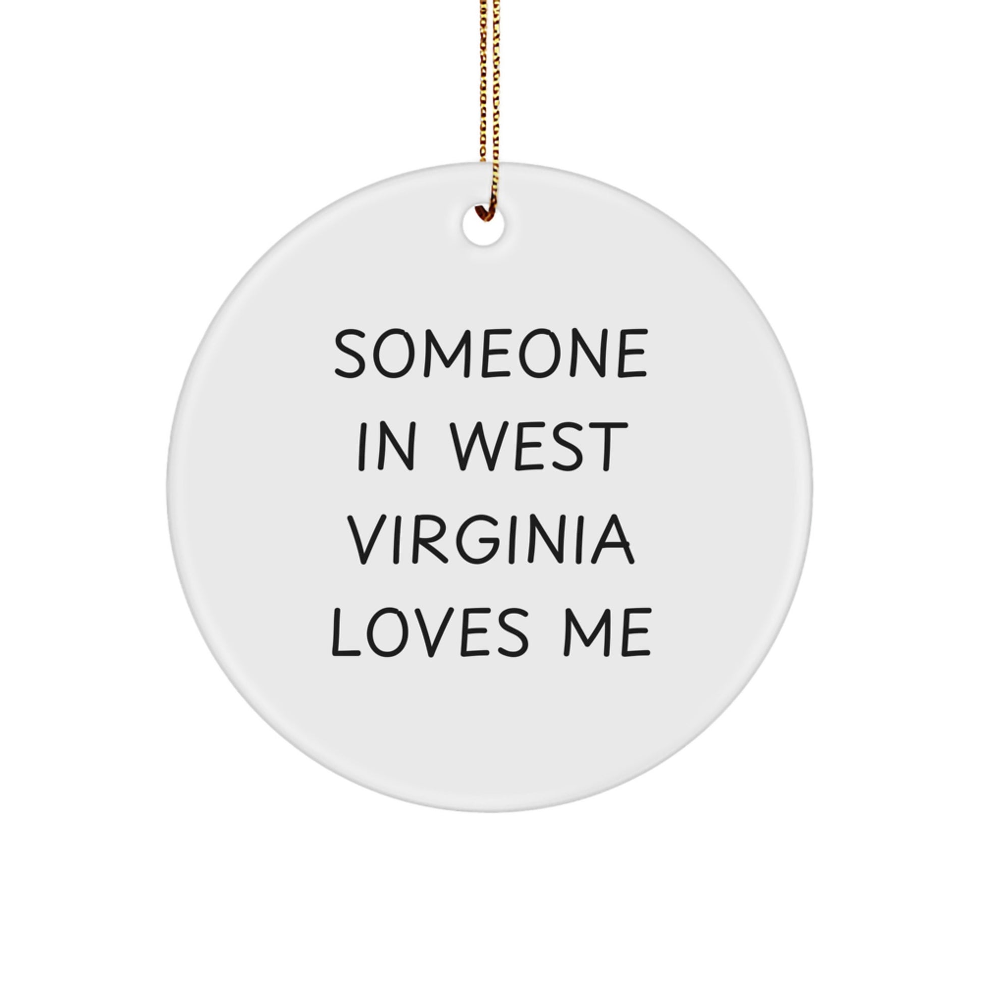 West Virginia Circle Ornament, 'Someone In West Virginia Loves Me', Funny Quote, Gifts from Family, for Home Decor, Christmas Unique Gifts - Image 1