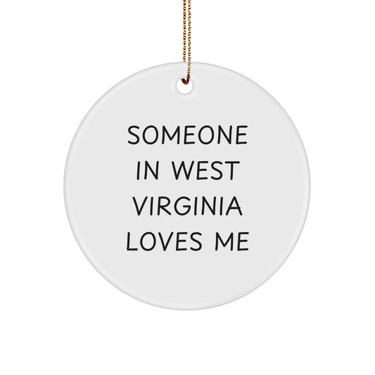 West Virginia Circle Ornament, 'Someone In West Virginia Loves Me', Funny Quote, Gifts from Family, for Home Decor, Christmas Unique Gifts - Image 1