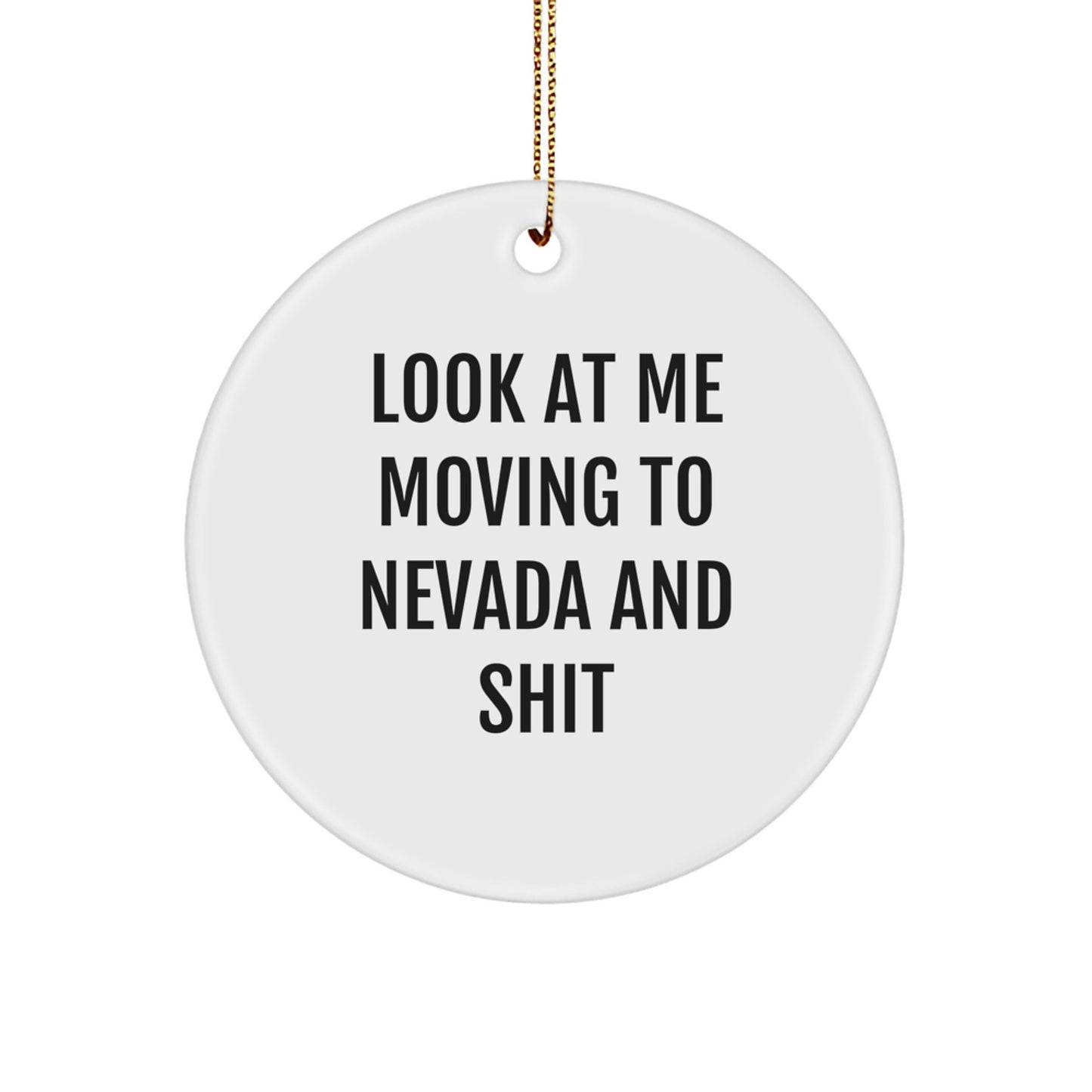 Funny Nevada Quotes Gifts from Friends, Look At Me Moving to Nevada Circle Ornament for Men, Women, Nevada, Christmas Unique Gifts, Gifts for Friends, Family - Image 1
