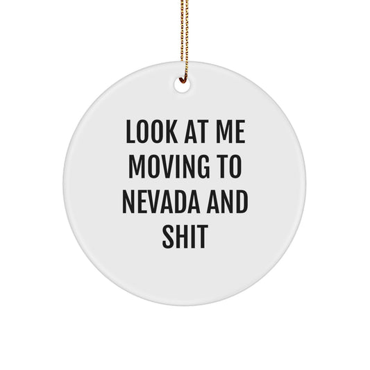 Funny Nevada Quotes Gifts from Friends, Look At Me Moving to Nevada Circle Ornament for Men, Women, Nevada, Christmas Unique Gifts, Gifts for Friends, Family - Image 1