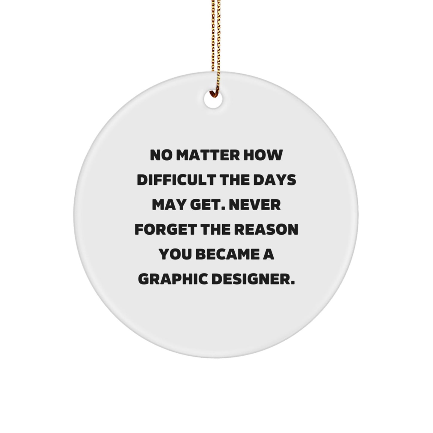 Graphic Designer Circle Ornament, Funny Quote, Gifts for Men, Women, Friends, Coworkers, Family, Christmas Unique Presents - Image 1