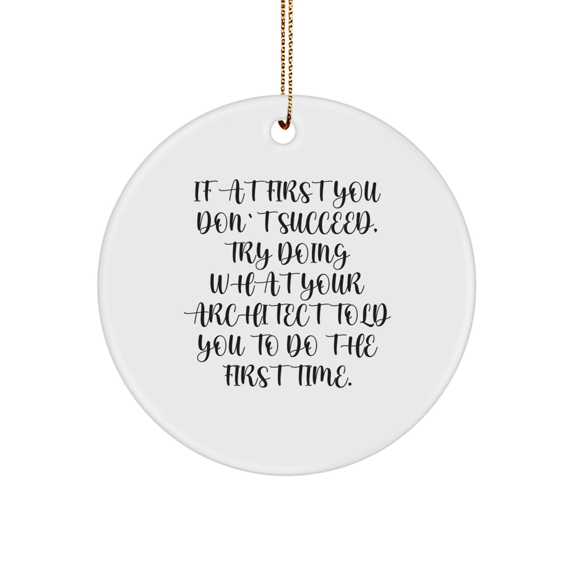 Funny Architect Gifts: Circle Ornament for Men, Friends, or Coworkers - 'If At First You Don't Succeed...' - Christmas Unique Gifts from Friends, Family, or Coworkers - Image 1