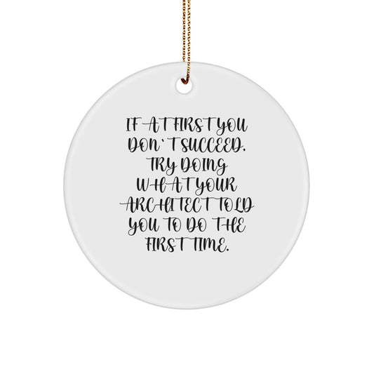 Funny Architect Gifts: Circle Ornament for Men, Friends, or Coworkers - 'If At First You Don't Succeed...' - Christmas Unique Gifts from Friends, Family, or Coworkers - Image 1