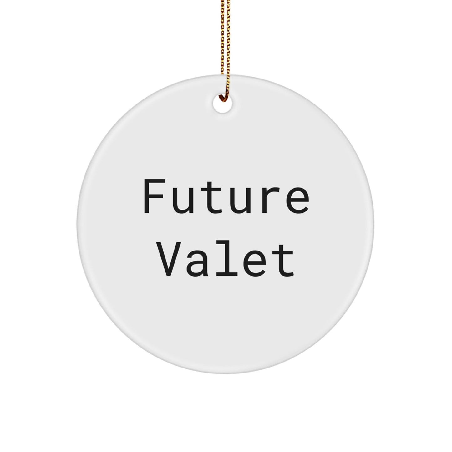 Funny Valet Future Quotes Circle Ornament Gifts from Friends, Family, Coworkers, Christmas Unique Valet Decorations - Image 1