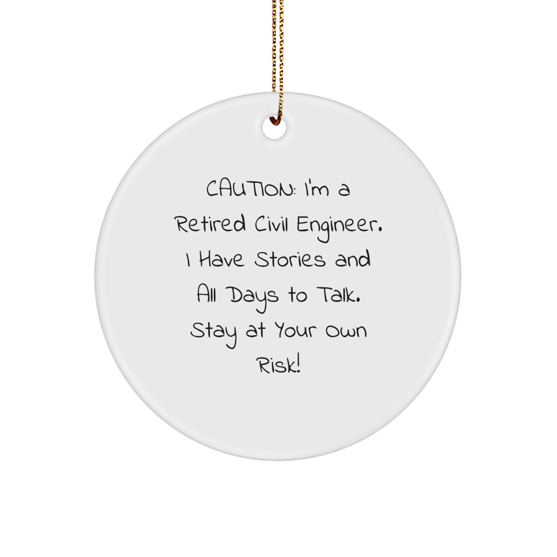 Civil Engineer Gifts, Funny Quote Circle Ornament, Gifts from Friends and Family for Men, Unique Christmas Decorations - Caution: I'm a Retired Civil Engineer, Stay at Your Own Risk! - Image 1