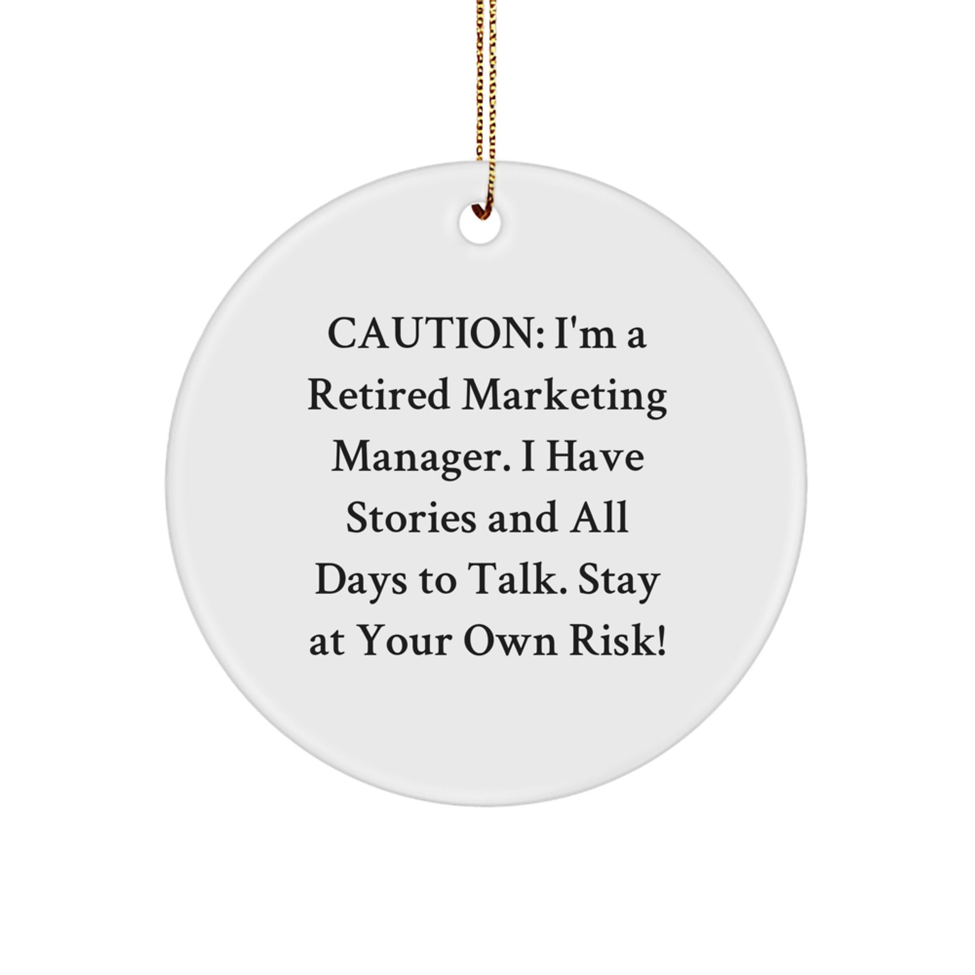 Funny Marketing Manager Gifts, 'Caution: I'm A Retired Marketing Manager...' Circle Ornament for Christmas, Gifts from Friends to Family - Image 1