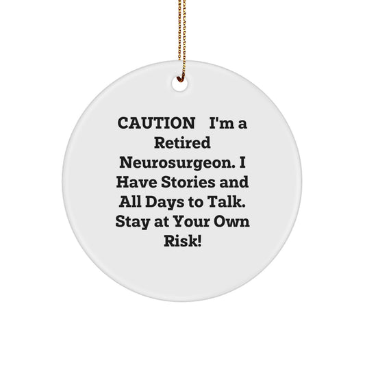 Funny Neurosurgeon Gifts, 'Caution: I'm A Retired Neurosurgeon...' Circle Ornament for Christmas - Image 1