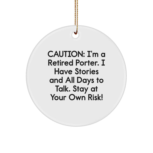 Porter Story Circle Ornament, Gifts from Men to Retired Porters, Funny Caution Quote, White Circle Ornament, Christmas Unique Gifts for Porter - Image 1