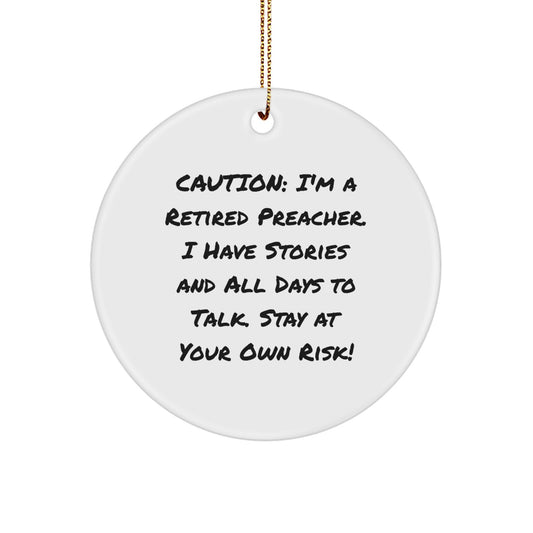 Funny Preacher Gifts - 'Caution: I'm A Retired Preacher...' Circle Ornament for Preachers on Christmas, Gifts from Men, Gifts for Preachers - Image 1