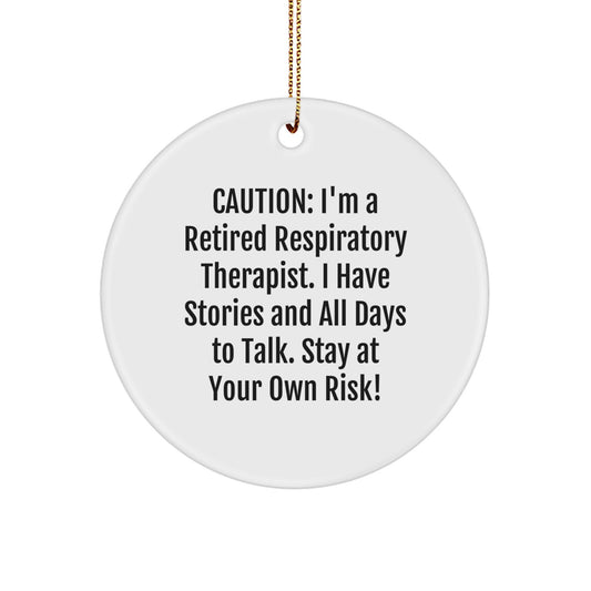 Funny Respiratory Therapist Gifts, 'Caution: I'm A Retired Respiratory Therapist...' Circle Ornament for Christmas, Gifts from Men to Friends, Coworkers, Family - Image 1