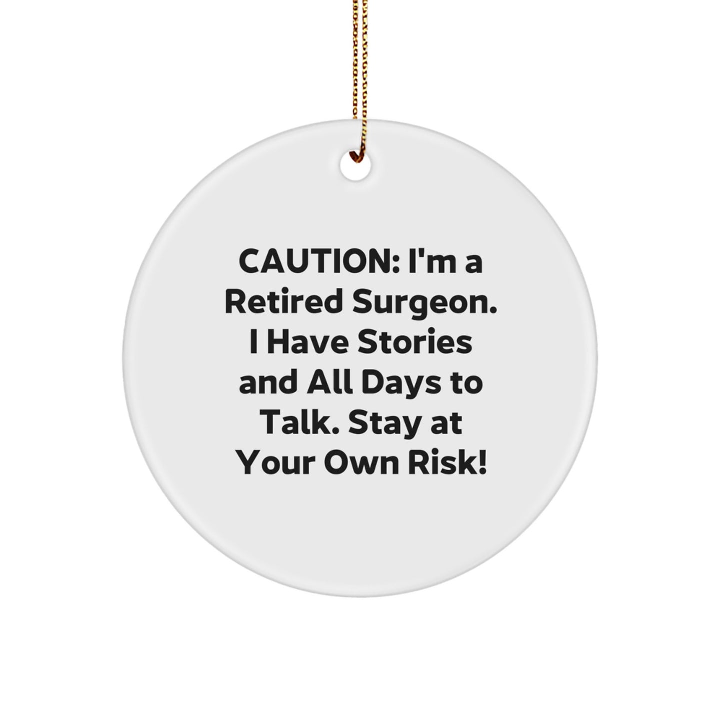 Surgeon Gifts from Men to Friends - Caution: I'm A Retired Surgeon. Funny Circle Ornament for Christmas - Image 1