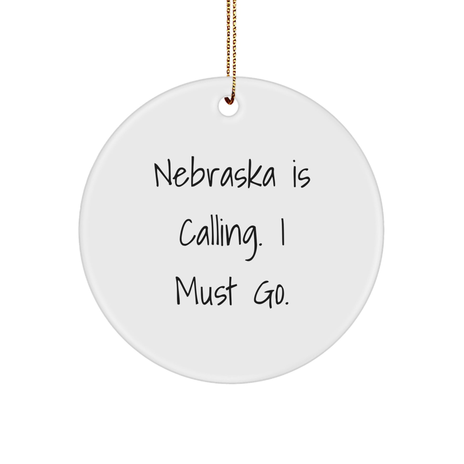 Nebraska Calling Circle Ornament, Funny Quote Gifts from Friends to Men, Unique Christmas Unique Gifts - Image 1