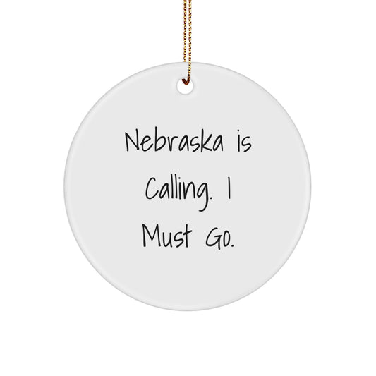 Nebraska Calling Circle Ornament, Funny Quote Gifts from Friends to Men, Unique Christmas Unique Gifts - Image 1
