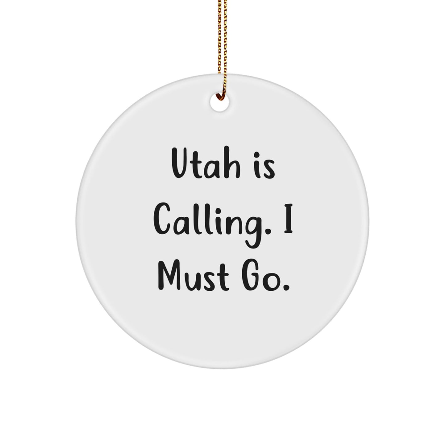 Utah Calling Gifts from Friends to Family - Circle Ornament with Funny Quote - Unique Christmas Decor - Image 1
