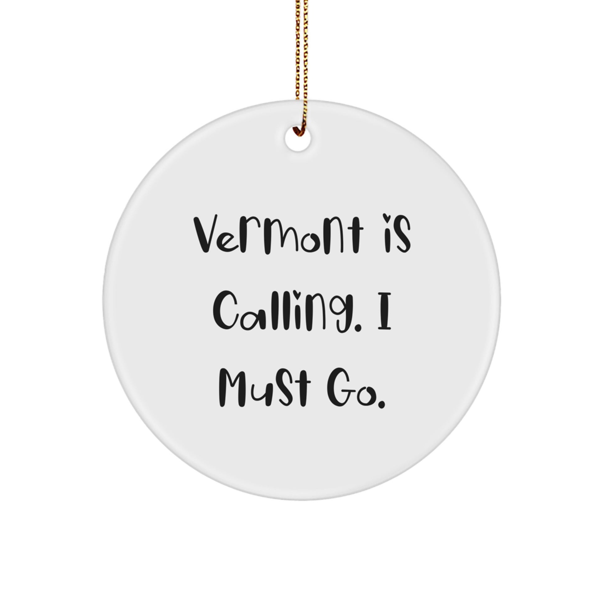 Vermont Calling Gifts for Friends from Vermont - Funny Circle Ornament for Christmas - Image 1