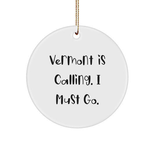 Vermont Calling Gifts for Friends from Vermont - Funny Circle Ornament for Christmas - Image 1