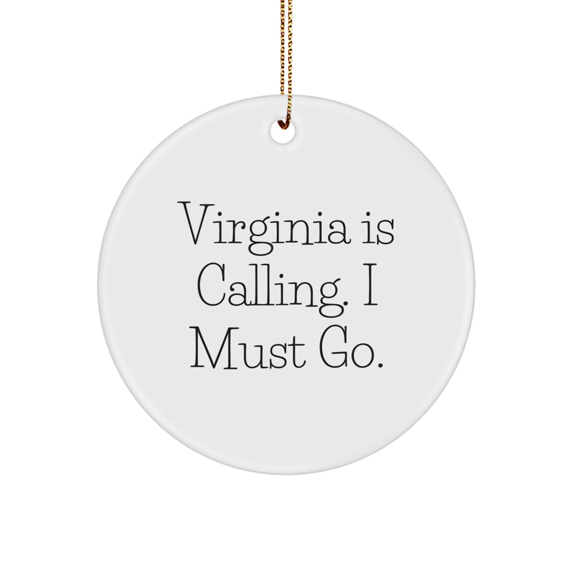 Virginia Calling, I Must Go, Circle Ornament Gifts from Friends for Virginia Women, Cute Inspirational Christmas Decor - Image 1