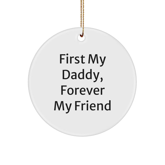 Daddy's First, Forever My Friend - Funny Circle Ornament Gifts from Family for Men, Unique Christmas Memorable Presents - Image 1