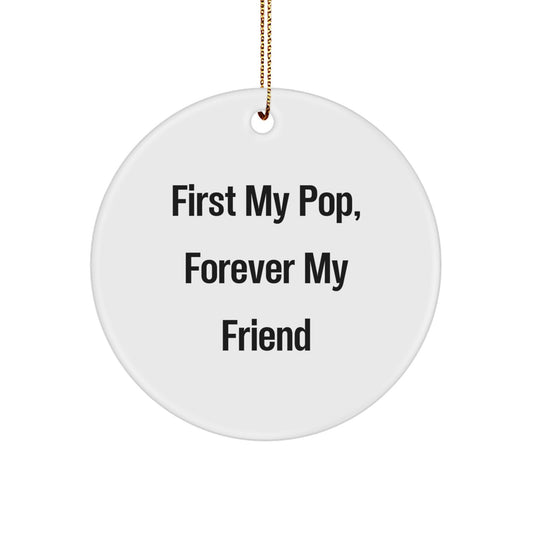 Funny Pop Circle Ornament, 'First My Pop, Forever My Friend' Quote, Gifts from Men to Pop, For Christmas - Image 1
