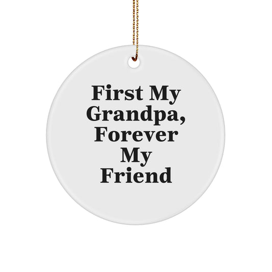 Grandpa's Heartfelt Circle Ornament, 'First My Grandpa, Forever My Friend', Funny Christmas Unique Gift for Him from Family - Image 1