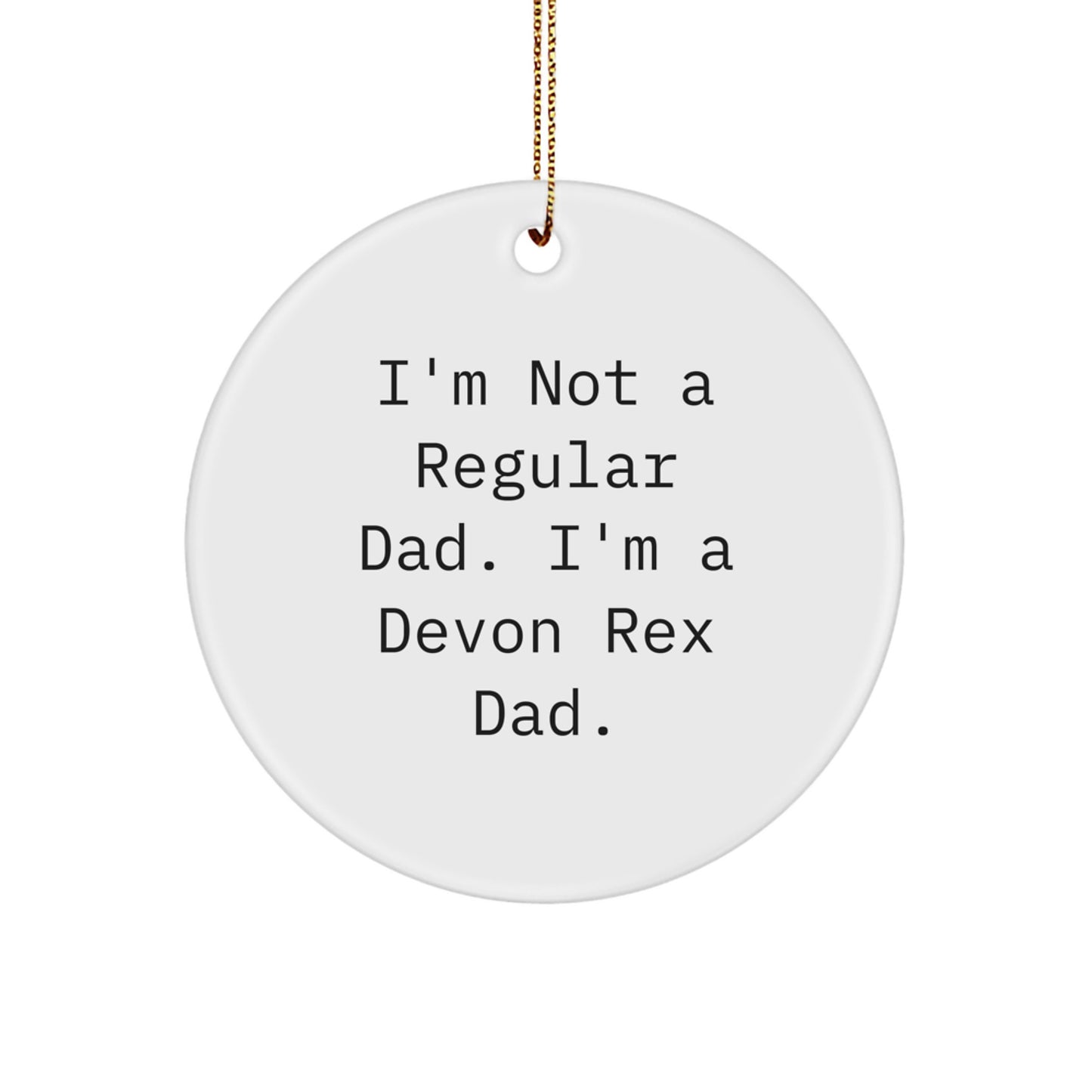 Devon Rex Cat Dad, Funny Circle Ornament Gifts for Men, I'm Not A Regular Dad, Gifts from Men to Family and Friends for Christmas - Image 1