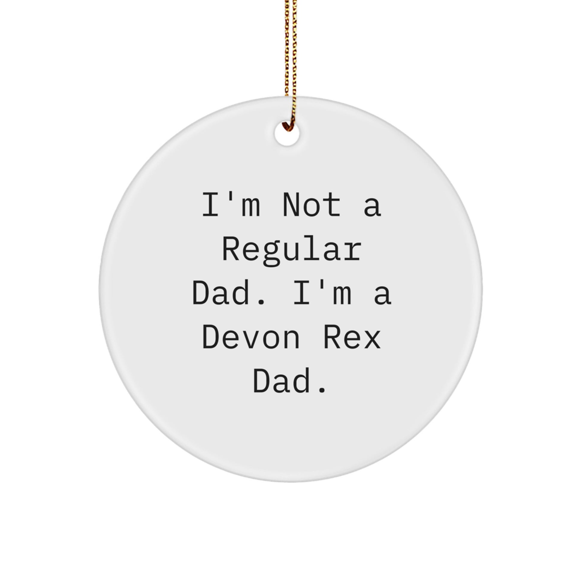 Devon Rex Cat Dad, Funny Circle Ornament Gifts for Men, I'm Not A Regular Dad, Gifts from Men to Family and Friends for Christmas - Image 1
