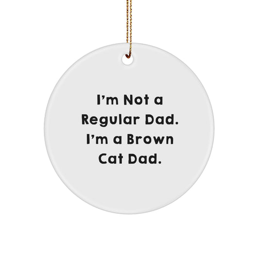 Funny Brown Cat Dad Circle Ornament Gifts from Men to Brown Cat Lovers for Christmas - Image 1
