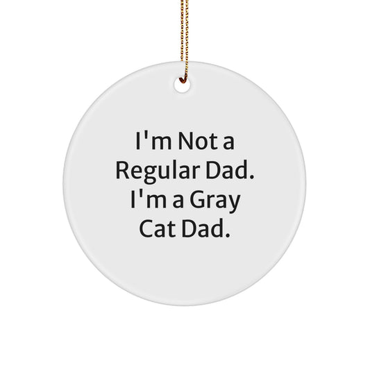 Gray Cat Dad Circle Ornament, Funny Quote Gifts from Family for Friends, 2.75" Tall, 0.5 oz, White Color, Edge-to-Edge Print, Perfect Christmas Unique Gifts for Men, Women, Coworkers, Family - Image 1