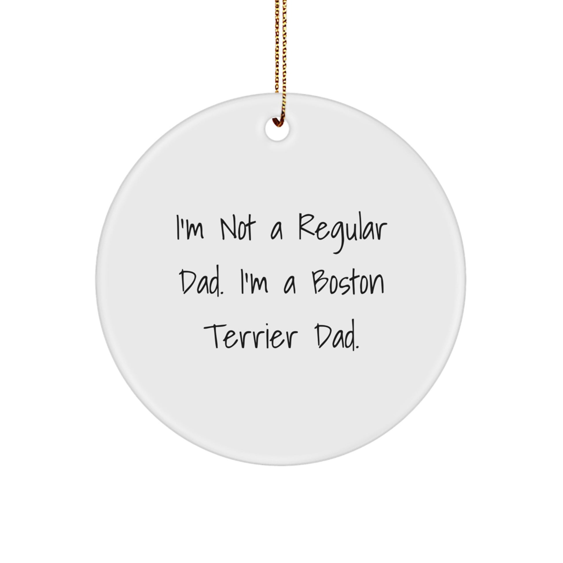 Boston Terrier Dad Gifts for Men - Funny Circle Ornament from Friends, Unique Christmas Unique Gifts - Image 1