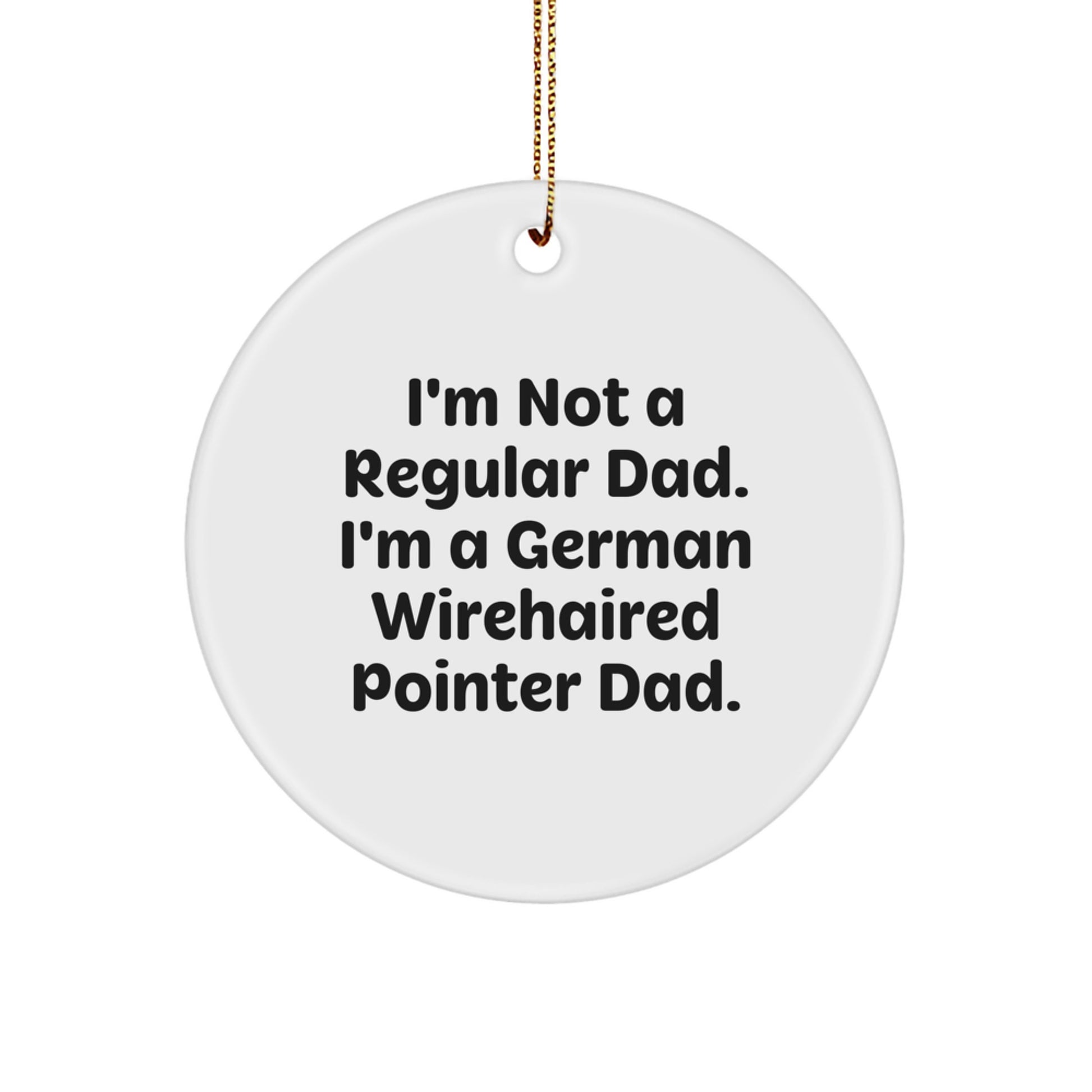 German Wirehaired Pointer Dad Funny Christmas Circle Ornament Gifts from Family to Friends - Image 1