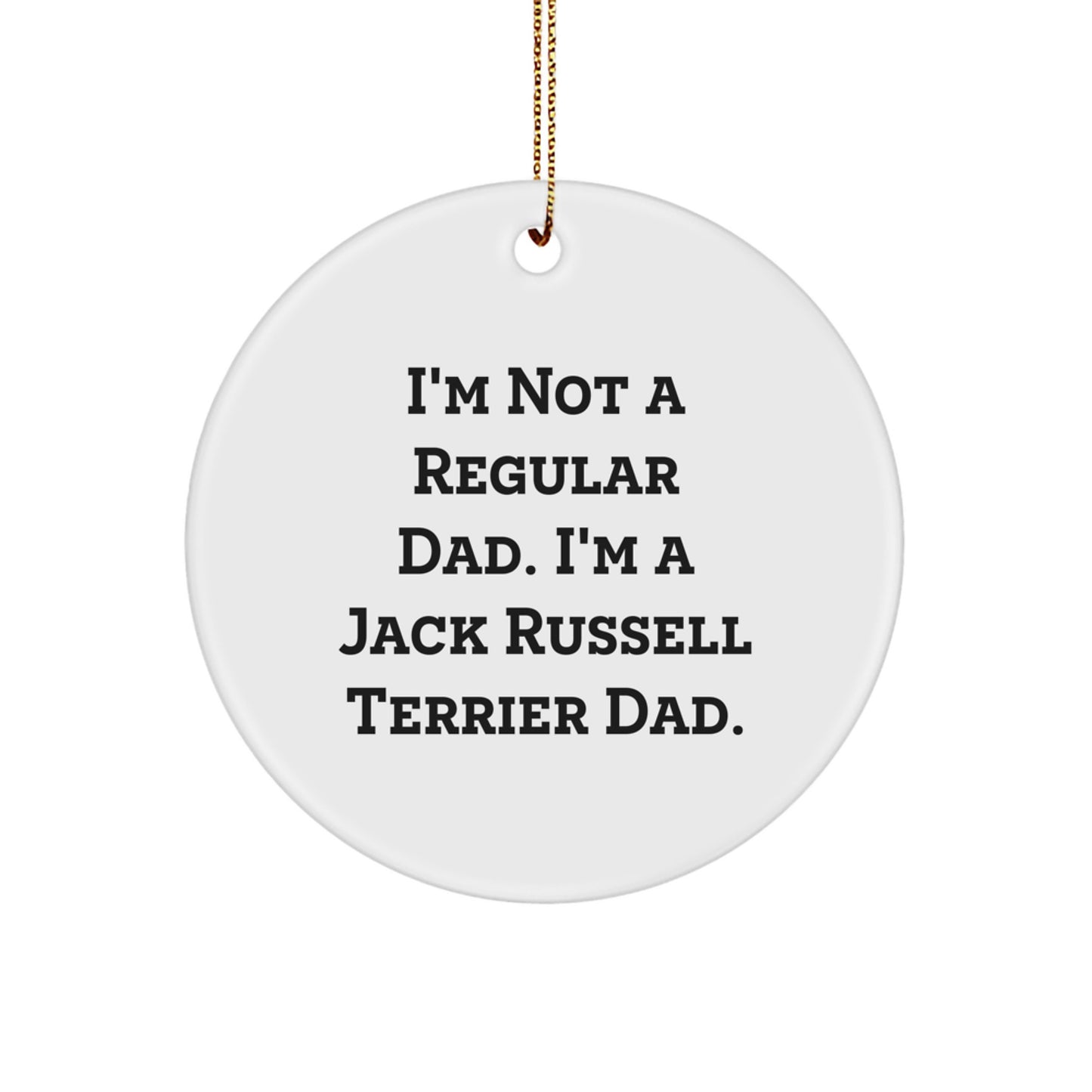 Funny Jack Russell Terrier Dad Gifts for Men, White Circle Ornament with 'I'm Not A Regular Dad. I'm A Jack Russell Terrier Dad.' Quote, Christmas Unique Presents from Men to Friends - Image 1