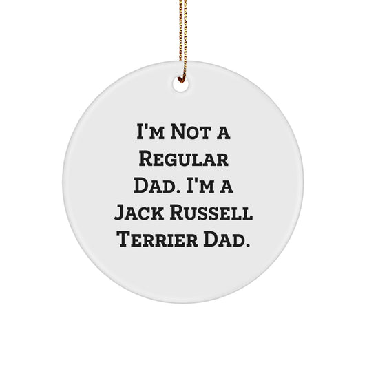 Funny Jack Russell Terrier Dad Gifts for Men, White Circle Ornament with 'I'm Not A Regular Dad. I'm A Jack Russell Terrier Dad.' Quote, Christmas Unique Presents from Men to Friends - Image 1