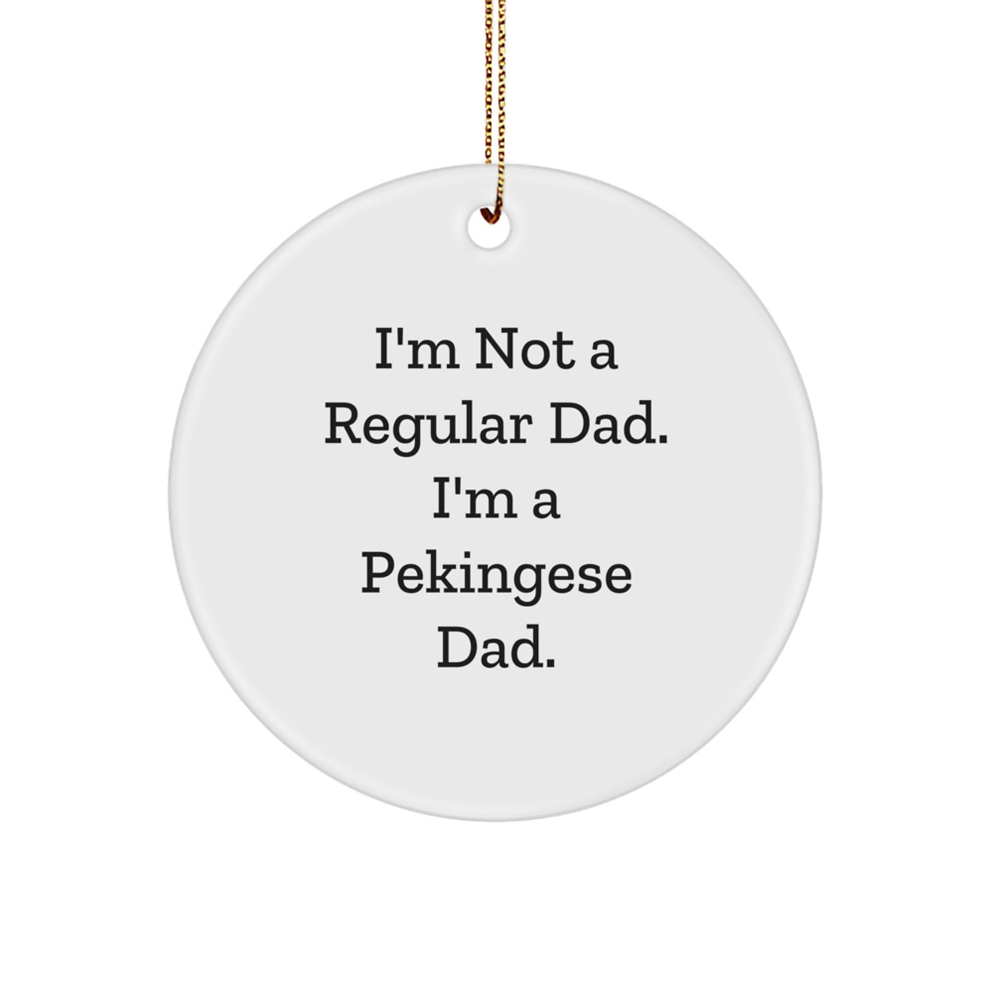 Pekingese Dog Dad Gifts for Christmas - Funny Circle Ornament from Dad, Gifts from Family to Friends - Image 1