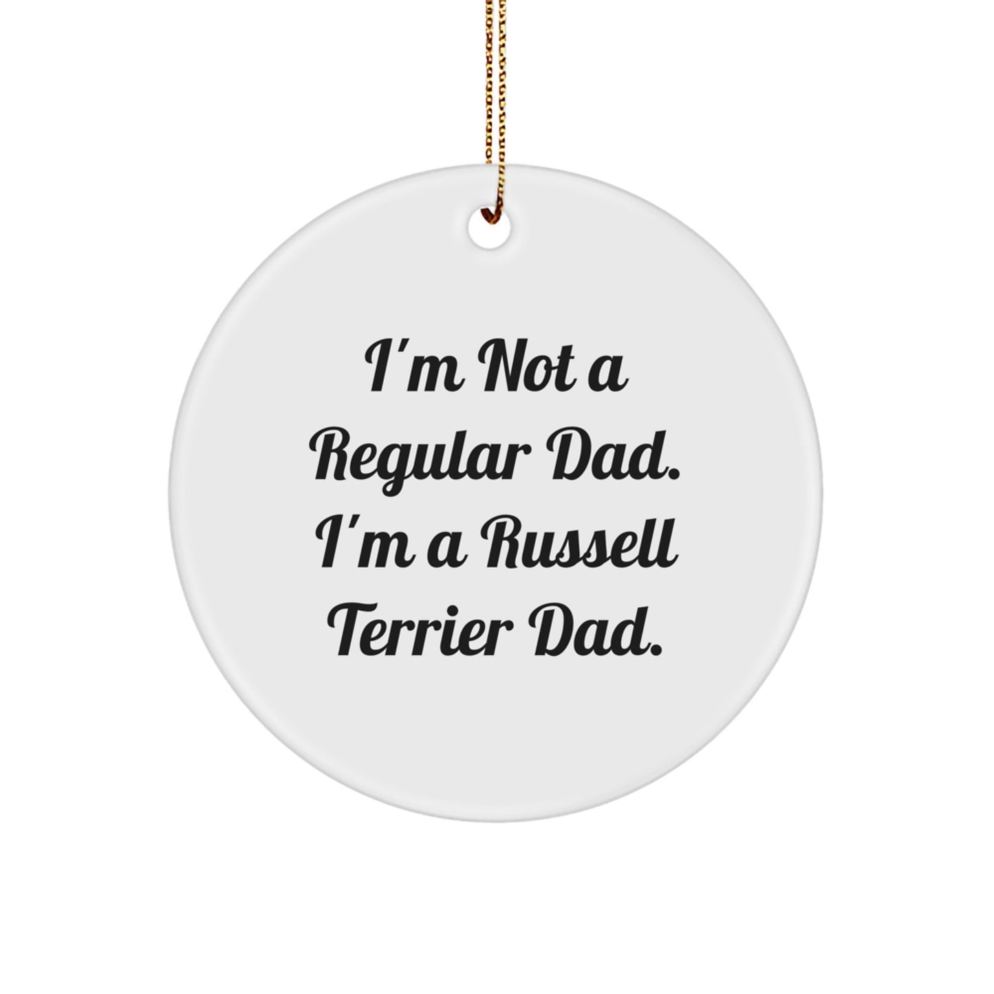 Russell Terrier Dad's Funny Gift for Men, Russell Terrier Dog Circle Ornament, 'I'm Not A Regular Dad. I'm A Russell Terrier Dad.' Funny Christmas Unique Gifts from Men to Family - Image 1