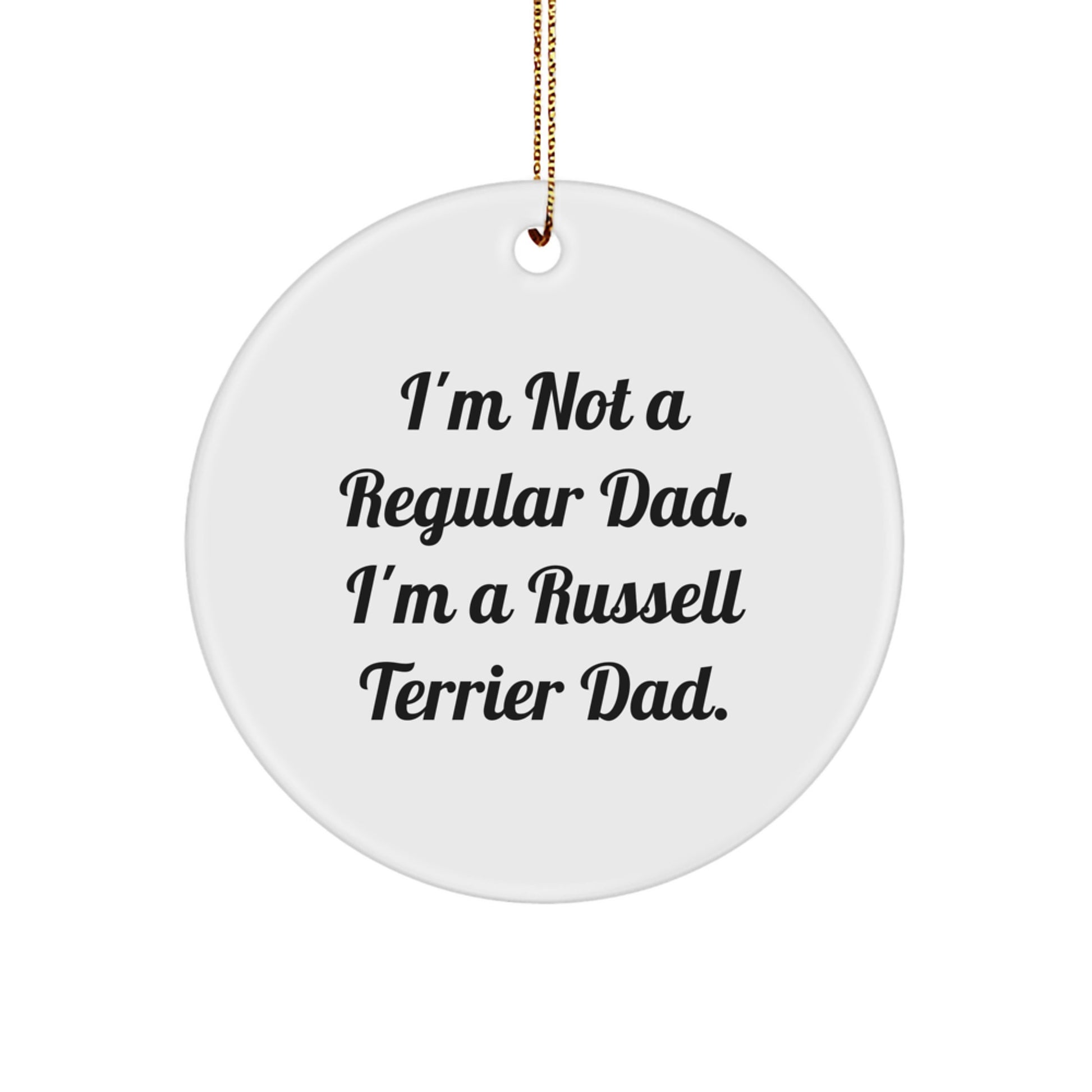 Russell Terrier Dad's Funny Gift for Men, Russell Terrier Dog Circle Ornament, 'I'm Not A Regular Dad. I'm A Russell Terrier Dad.' Funny Christmas Unique Gifts from Men to Family - Image 1