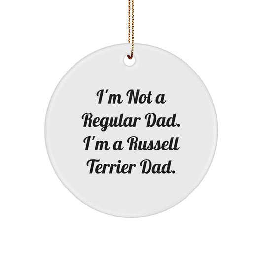 Russell Terrier Dad's Funny Gift for Men, Russell Terrier Dog Circle Ornament, 'I'm Not A Regular Dad. I'm A Russell Terrier Dad.' Funny Christmas Unique Gifts from Men to Family - Image 1