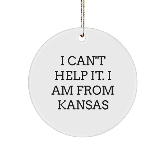 Funny Kansas Circle Ornament Gifts from Friends and Family for Kansas Lovers - I Can't Help It. I Am From Kansas - Image 1