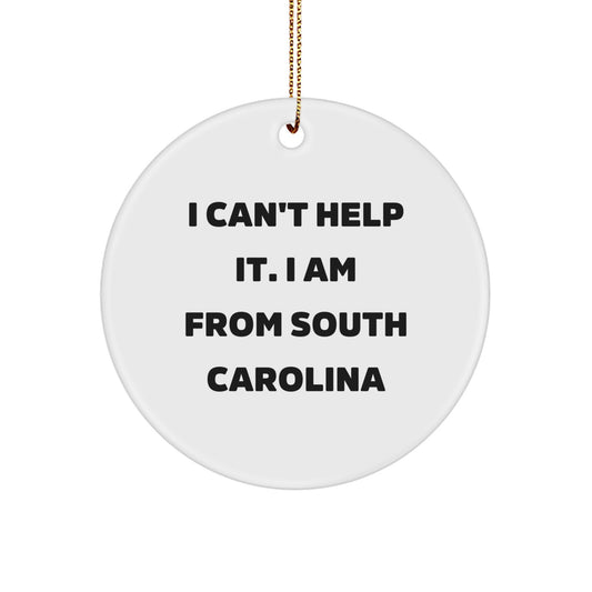 Funny South Carolina Gifts from Friends to Family - 'I Can't Help It. I Am From South Carolina' Circle Ornament for Christmas - Image 1