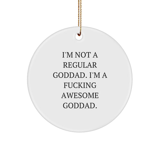 Funny Goddad Gifts from Men - I'm Not A Regular Goddad. I'm A F--king Awesome Goddad. Circle Ornament for Christmas - Image 1