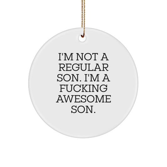 Funny Son Gifts for Christmas - 'I'm Not A Regular Son. I'm A F--king Awesome Son.' Circle Ornament, Gifts from Mom to Son, Unique Son Christmas Unique Gifts - Image 1