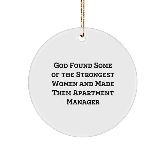 Funny Apartment Manager Gifts from Friends for Christmas - Circle Ornament with Inspirational Quote, 'God Found Some Of The Strongest Women And Made Them Apartment Manager', for Her - Image 1