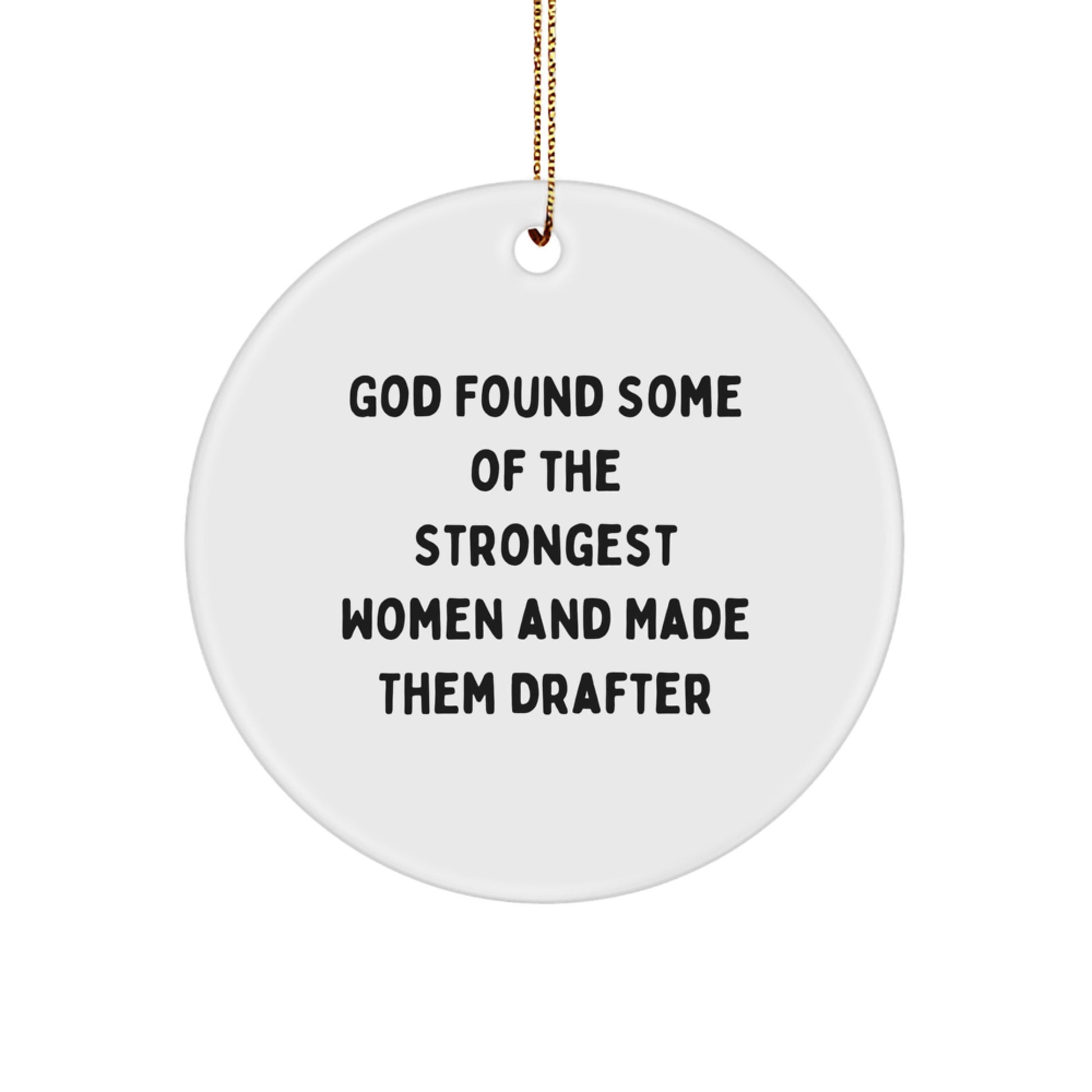 Drafter Gifts from God - Funny Inspirational Circle Ornament for Strong Women, Men, Friends, Coworkers, Family this Christmas - Image 1