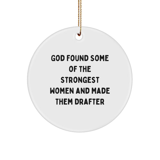 Drafter Gifts from God - Funny Inspirational Circle Ornament for Strong Women, Men, Friends, Coworkers, Family this Christmas - Image 1