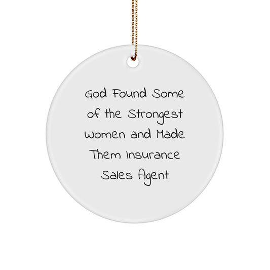 Insurance Sales Agent Gifts from God's Strongest Women - Christmas Circle Ornament, Funny Quote, 'Some Of The Strongest Women And Made Them Insurance Sales Agent' - Image 1
