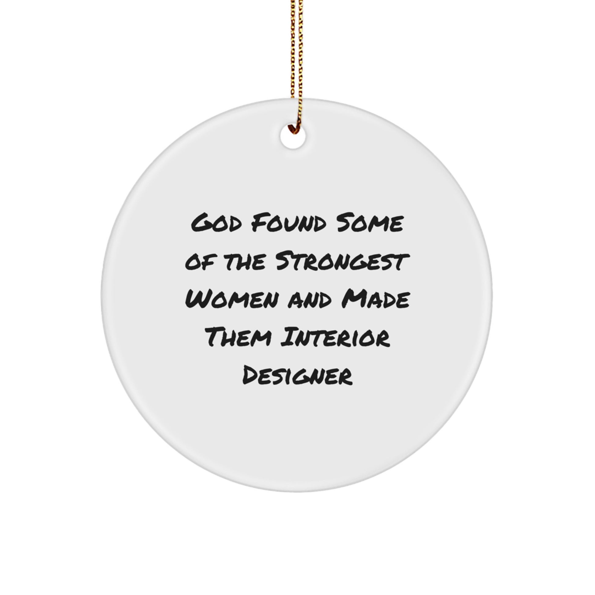 Funny Interior Designer Gifts from Women, Gifts for Interior Designer Friends at Christmas - Circle Ornament with Inspirational Quote, White MDF, 2.75'' Tall, 0.5 oz, Sublimation Print - Image 1