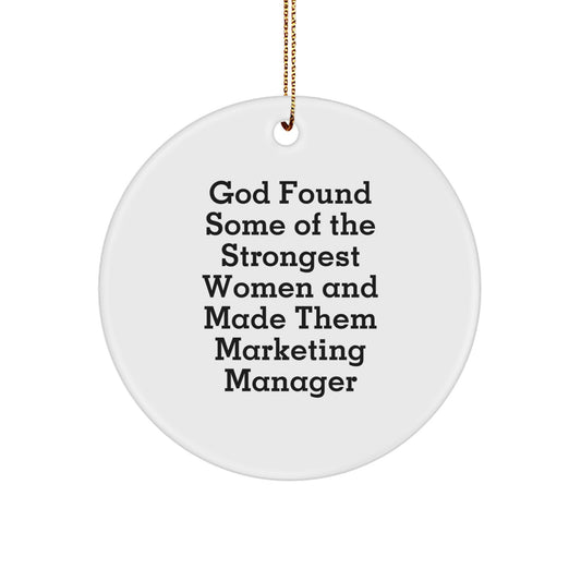 Marketing Manager Gifts from Friends - 'God Found Some Of The Strongest Women And Made Them Marketing Manager' Quote Circle Ornament for Christmas - Image 1