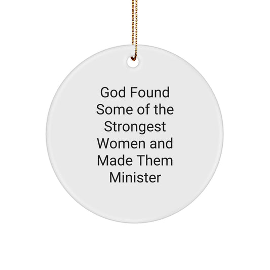 Funny Christmas Circle Ornament Gifts from Men for Minister Friends - God Found Some Of The Strongest Women And Made Them Minister - Image 1