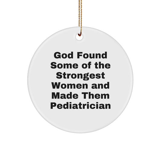 Funny Pediatrician Gifts from Women to Pediatrician Circle Ornament for Christmas, Inspirational Quote Gifts for Her, Circle Ornament for Home Decor, Gifts for Pediatrician - Image 1